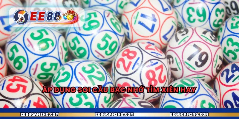 Áp dụng soi cầu bạc nhớ tìm xiên hay