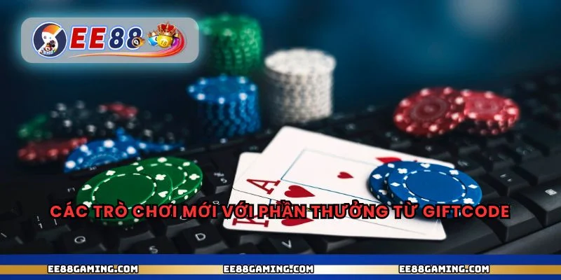 Các trò chơi mới với phần thưởng từ giftcode