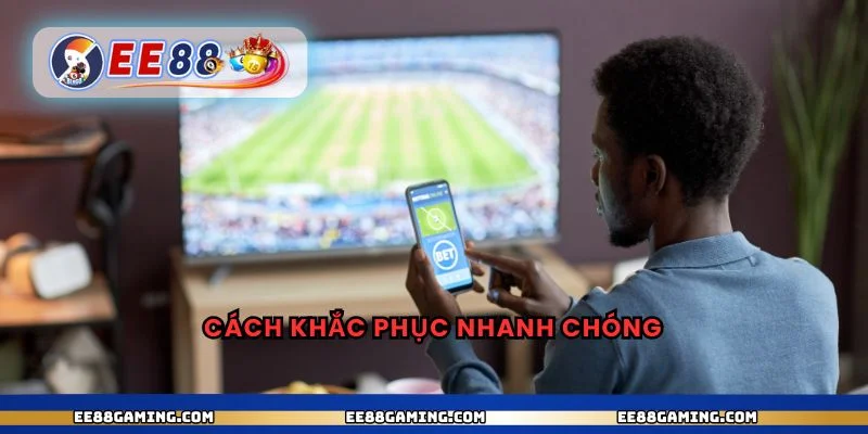 Cách khắc phục nhanh chóng