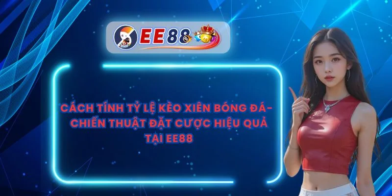 Cách tính tỷ lệ kèo xiên bóng đá