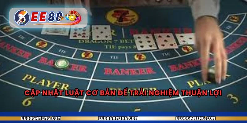 Cập nhật luật cơ bản để trải nghiệm thuận lợi
