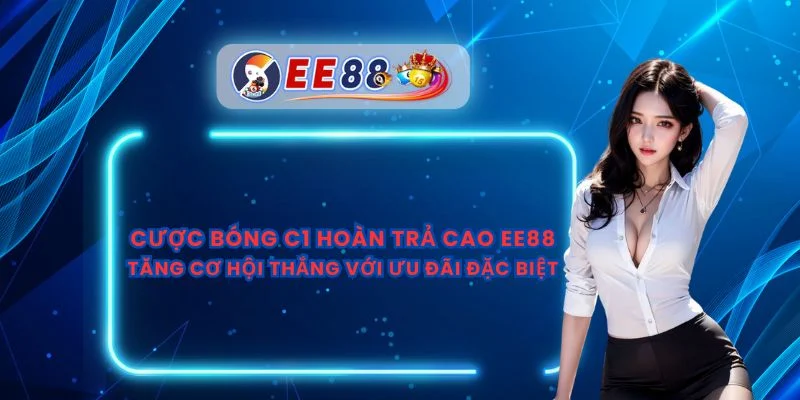 Cược Bóng C1 Hoàn Trả Cao