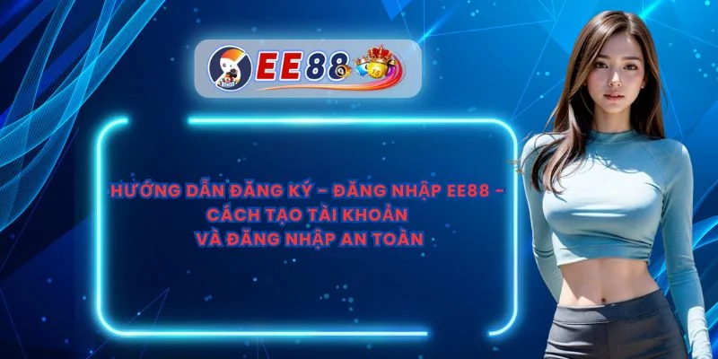 Hướng Dẫn Đăng Ký - Đăng Nhập