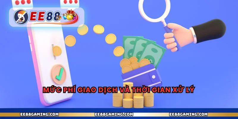 Mức phí giao dịch và thời gian xử lý