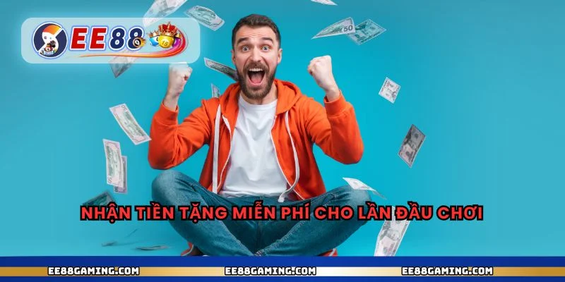 Nhận tiền tặng miễn phí cho lần đầu chơi