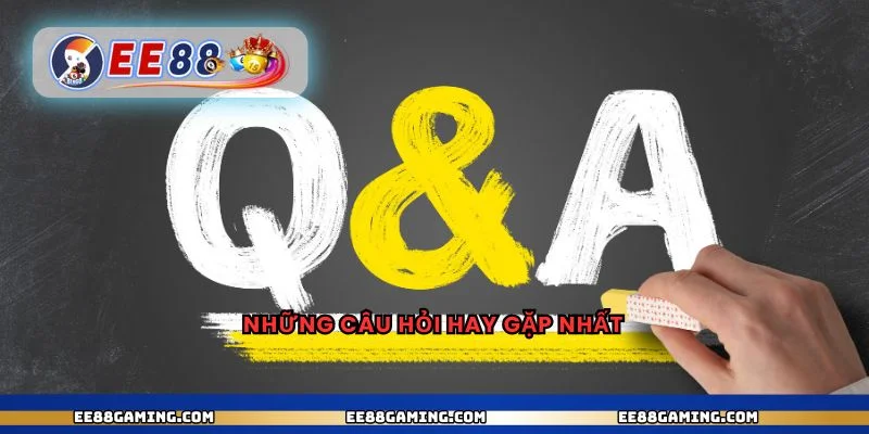 Những câu hỏi hay gặp nhất