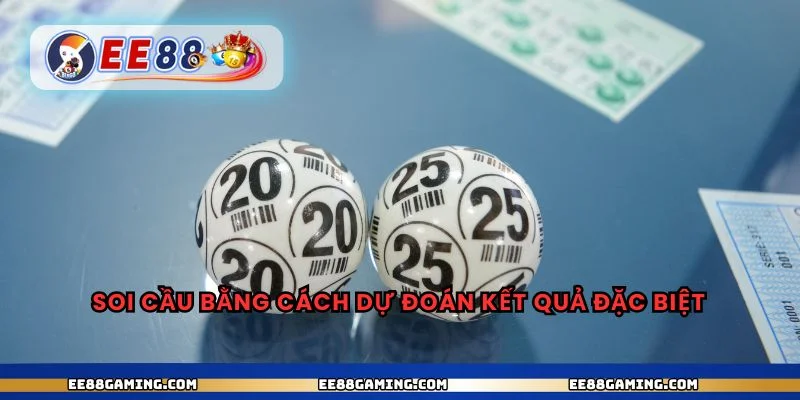 Soi cầu bằng cách dự đoán kết quả đặc biệt